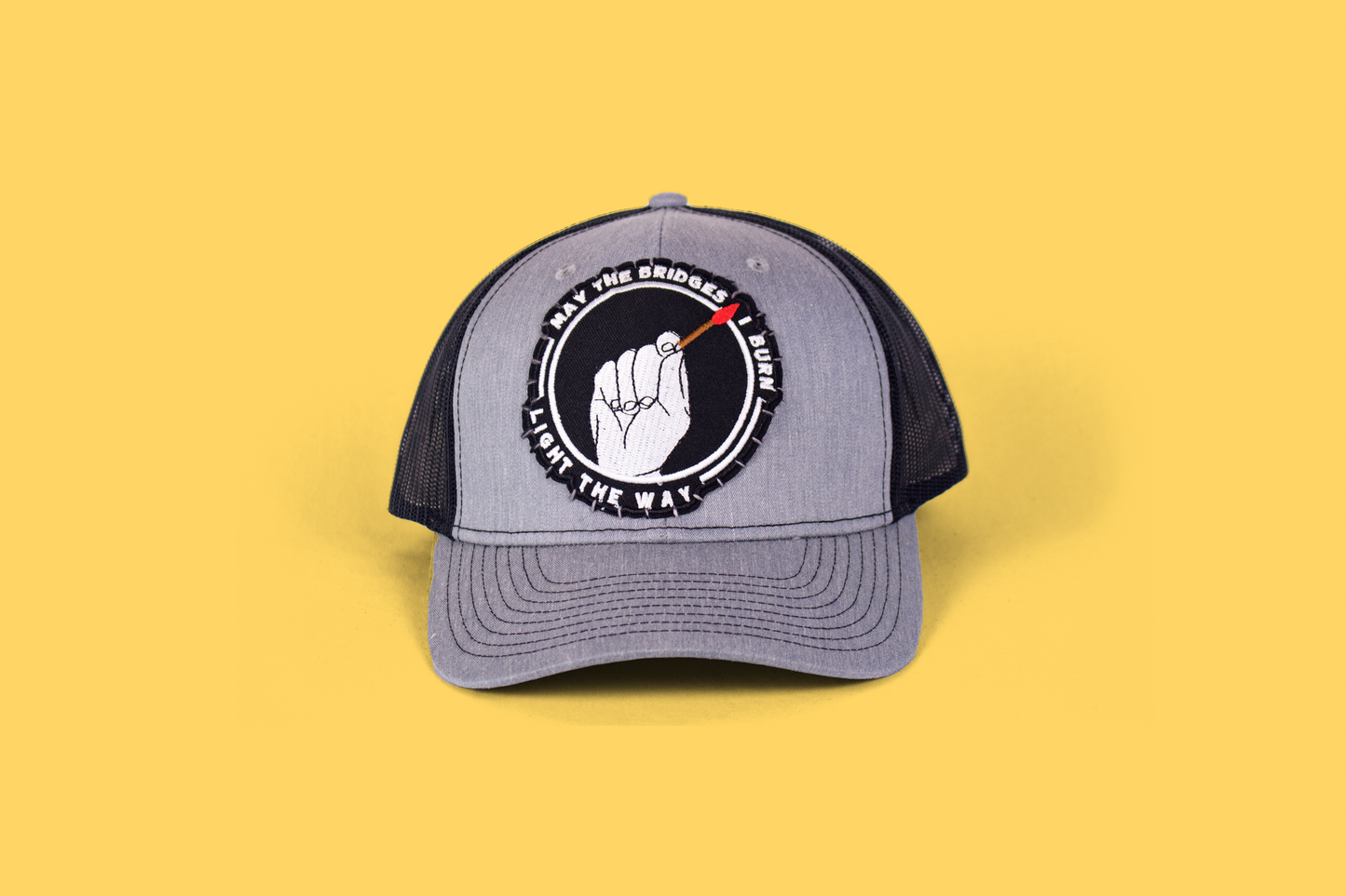 "May The Bridges I Burn Light The Way" Trucker Hat